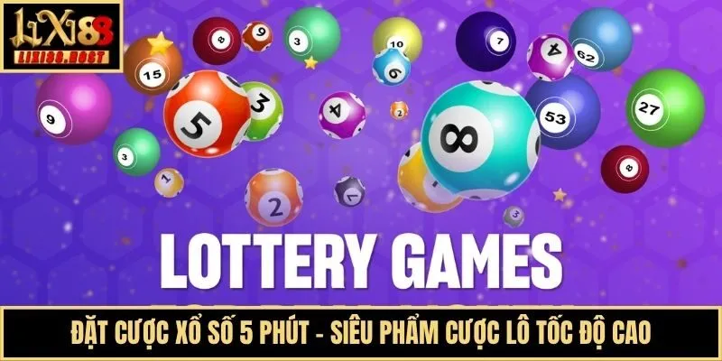 Đặt Cược Xổ Số 5 Phút - Siêu Phẩm Cược Lô Tốc Độ Cao