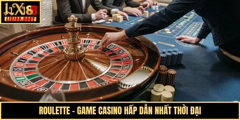 Roulette - Game casino hấp dẫn nhất thời đại