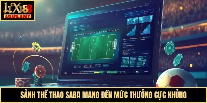 Sảnh thể thao Saba mang đến mức thưởng cực khủng